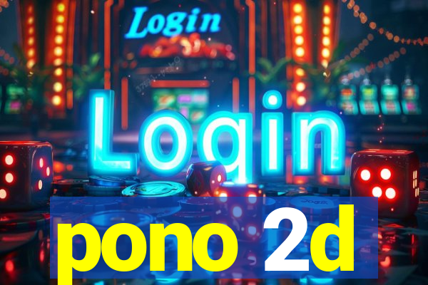 pono 2d